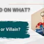 Hero or Villain?